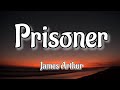 James Arthur Prisoner Song Lyrics 