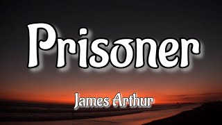 James Arthur - Prisoner (Song Lyrics)
