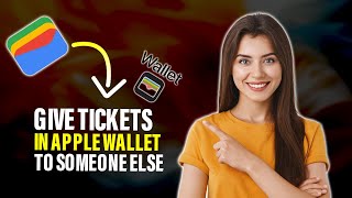 How to give tickets in Apple wallet to someone else Full Guide