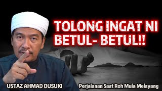 Setiap Roh Yang Keluar Itu Berbeza - Ustaz Ahmad Dusuki