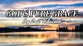 Video thumbnail of "God's Pure Grace-By Eric Udacion (Chords are in Description)"