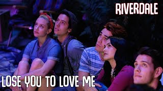 Riverdale | Lose You To Love Me