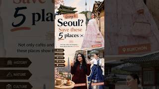 5 places you should visit when you go to Seoul 🇰🇷 Gyeongbokgung Palace, Bukchon Hanok Village