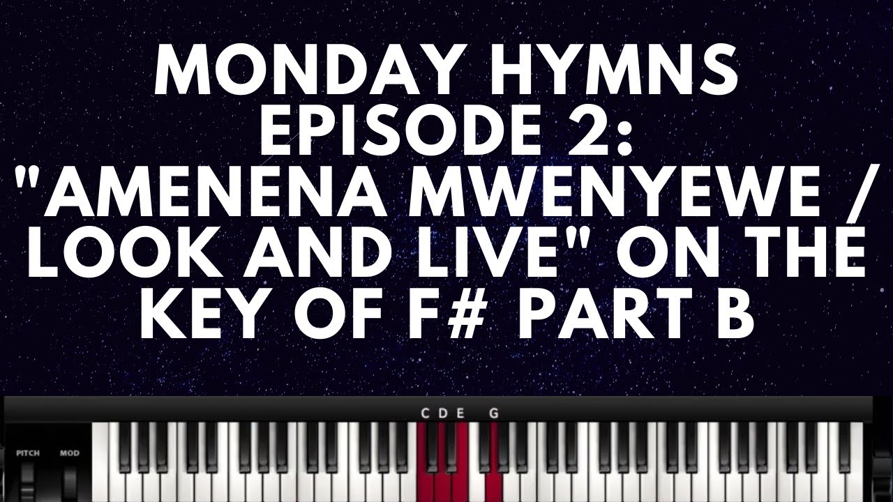 MONDAY HYMNS  2: "LOOK AND LIVE /AMENENA MWENYEWE" ON F# PART B (Instructor - Caleb Fadhili)