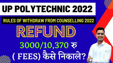 Rules for Withdraw from counseling 2022 | 3000/10,370 रु ( FEES) कैसे निकाले?|UP POLYTECHNIC REFUND