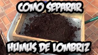 Como Separar El Humus De Lombriz || Abono Organico || La Huertina De Toni