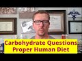 Proper Human Diet: Carbohydrate Questions