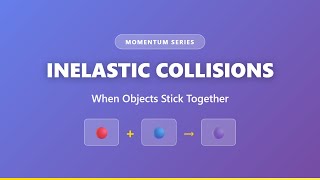 Inelastic Collisions Explained: When Objects Stick Together | Physics Tutorial