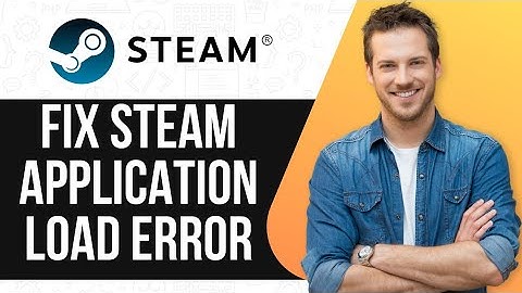 How To Fix Steam Application Load Error – Quick and Easy Solutions!