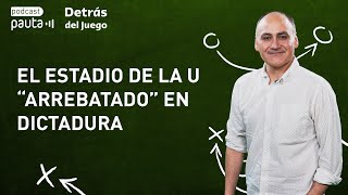 La historia del estadio de la U “arrebatado” por la dictadura