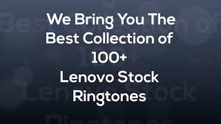 Lenovo Ringtone - 2018 Best Collection - HD Mp3 Download