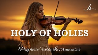 Prophetic Violin Instrumental Worship/HOLY OF HOLIES/Background Prayer Music