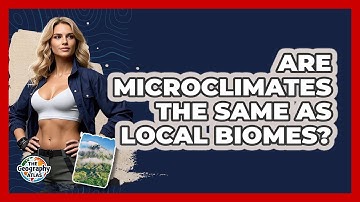 Are Microclimates The Same As Local Biomes? - The Geography Atlas
