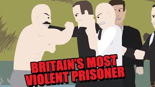The 'Most Violent Prisoner in Britain'