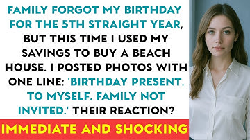 Every Year, Family "Forgot" My Birthday While Throwing Expensive Parties For My Sister. But Then...