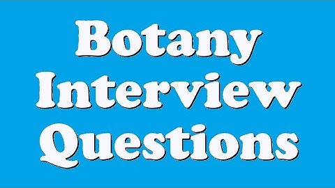 Botany Interview Questions