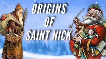 The Origins of Saint Nicholas - The Precursor of Santa Claus