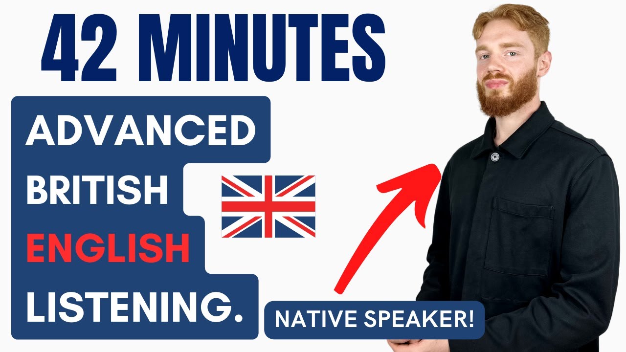 42 Minutes of Advanced British English Listening Practice with a Native Speaker | British Accent