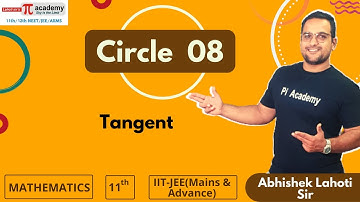 Circle 08 - Tangent | IIT-JEE (Mains & Advance) | Mathematics | Abhishek Lahoti Sir | Pi Academy