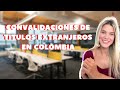 Convalidaciones de títulos extranjeros en Colombia