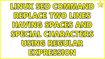 Linux sed command replace two lines having spaces and special characters using regular expression