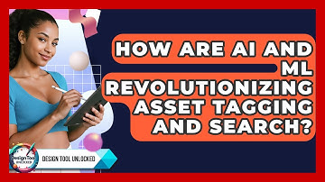 How Are AI And ML Revolutionizing Asset Tagging And Search? - Design Tool Unlocked
