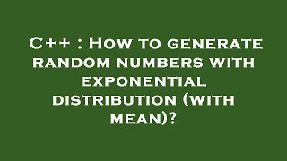 C How to generate random numbers with exponential distribution with mean
