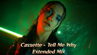 Cassette - Tell Me Why (Extended Mix) Resimi