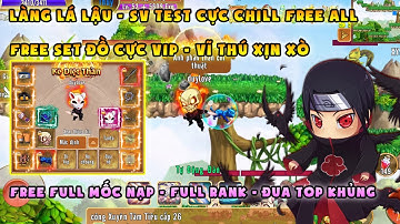 Làng Lá Lậu | Sv test mới free all, nhận set đồ cực vip, sách 19 | Vàng bạc vô hạn, full mốc nạp