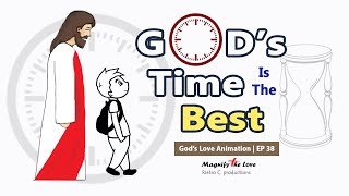 In His Time For His Time is the Best (This Is For You!) | God's Love Animation | EP 38 (Reuploaded)