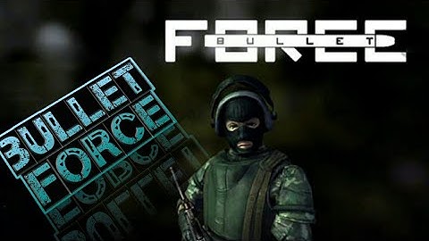 Let play Bullet force with (bots)