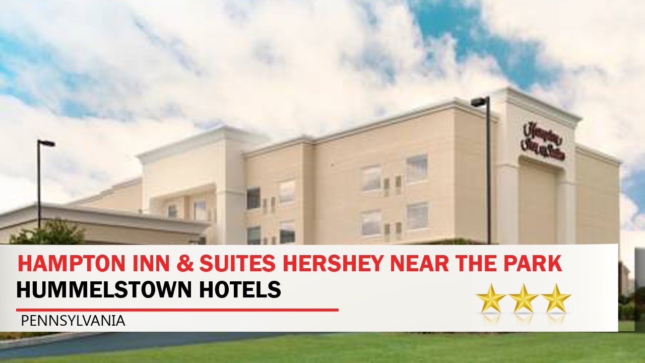 Hampton Inn Suites Hershey Near The Park Hummelstown Hotels Hampton Inn Suites Hershey Near The Park Hummelstown Hotels Pennsylvania