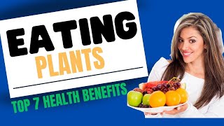 Top 7 Health Benefits of Eating Plants I Nature Heal