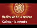 Meditación de la mañana: "Calmar la mente", con Enrique Simó