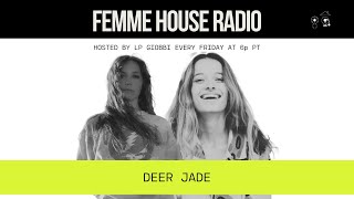 LP Giobbi Presents Femme House Radio (The Full Interview w/ Deer Jade)