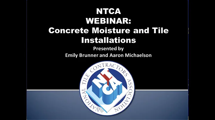 NTCA Webinar: Concrete Moisture in Tile Installati...