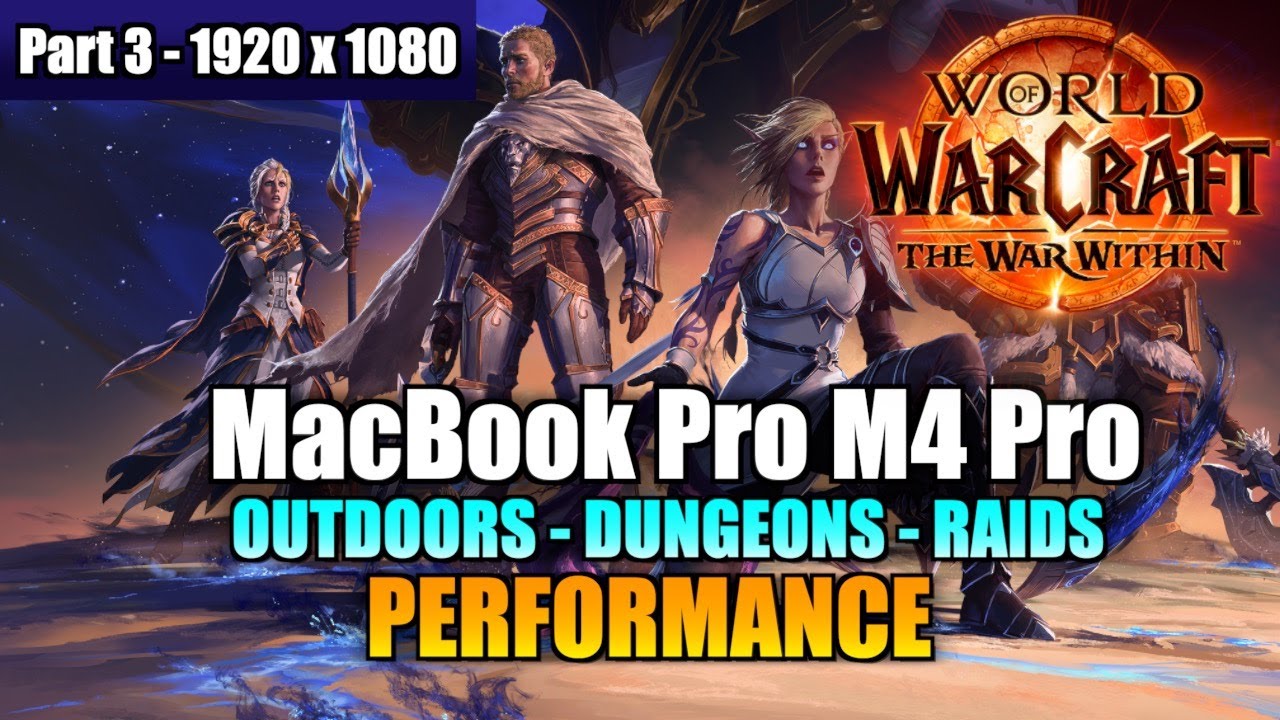 MacBook Pro M4 Pro - World of Warcraft The War Within | 1920 x 1080 | Outdoors, Raids, Dungeons