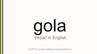 Correct Italian pronunciation of gola, throat