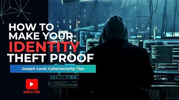 How to Make Your Identity Theft-Proof in 2025 | Joseph Louis Cybersecurity Tips