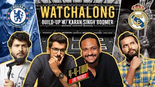 CHELSEA vs REAL MADRID Live Watchalong (with @KaranSinghBoomer) | 4-4-Two