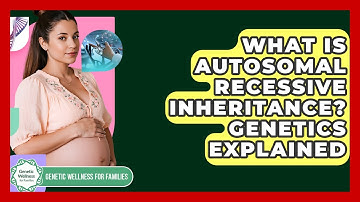 What Is Autosomal Recessive Inheritance? Genetics Explained - Genetic Wellness for Families