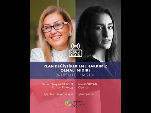 Plan Değiştirebilme Hakkımız Olmalı mıdır? - Gülnur Tanyeri KESGİN & Naz GÖKTAN