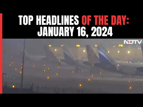 Fog Hits Flights For The Third Day I Day Top Headlines Of The Day: Jan 15, 2024