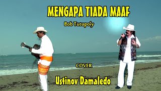 MENGAPA TIADA MAAF ( YESSY WENAS ) diopulerkan Bob Tutuply Cover USTINOV DAMALEDO Musik AGUS DON