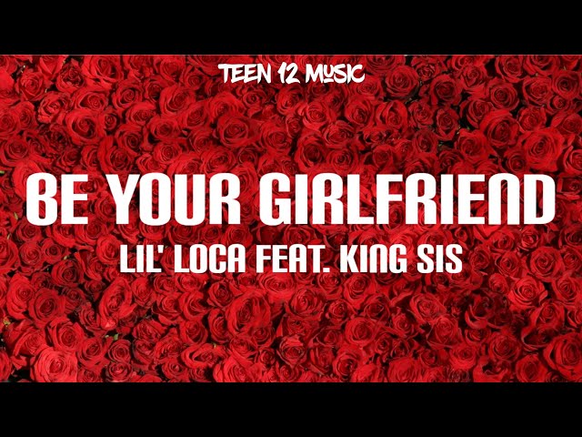 Be Your Girlfriend - Lil' Loca feat. King Sis (lyric Video) class=