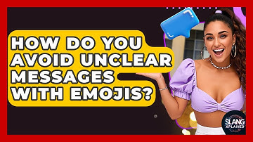 How Do You Avoid Unclear Messages With Emojis? - SlangXplained