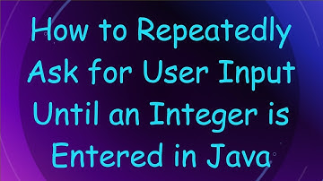 How to Repeatedly Ask for User Input Until an Integer is Entered in Java