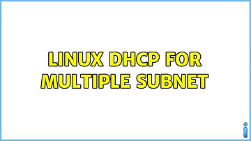 Linux DHCP for multiple subnet (2 Solutions!!)