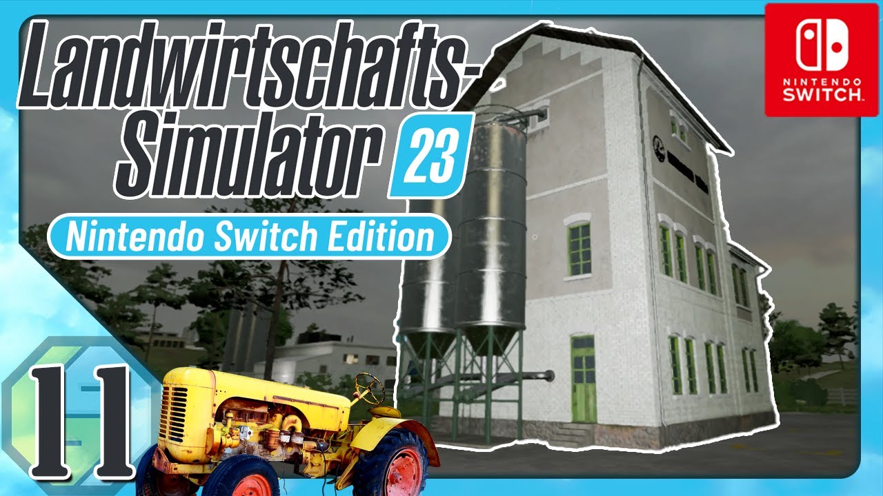 Landwirtschafts Simulator 23 Let's Play ☆ 11 ☆ Jetzt gehört uns eine  Getreidemühle ☆ Switch ☆ Deutsc 