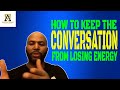 How To Keep Your Conversation With Women From Losing Energy